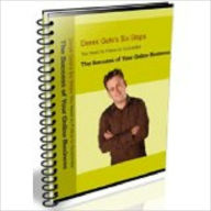 Title: Derek Gehl's Six Steps You Need to Follow to Guarantee The Success of Your Online Business!, Author: Derek Gehl