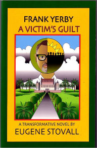 Title: Frank Yerby: A Victim's Guilt, Author: Eugene Stovall