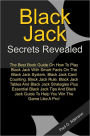 Blackjack Secrets Revealed: The Best Book Guide On How To Play Black Jack With Smart Facts On The Black Jack System, Black Jack Card Counting, Black Jack Rule, Black Jack Tables And Black Jack Strategies Plus Essential Black Jack Tips And Black Jack Guide