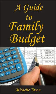 Title: A Guide To Family Budget, Author: Michelle Tason