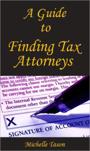 Title: A Guide To Finding Tax Attorneys, Author: Michelle Tason