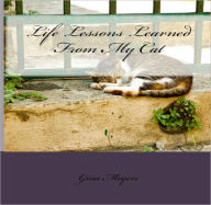 Title: Life Lessons Learned From My Cat, Author: Gina Meyers