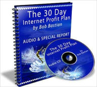 Title: The 30 Day Internet Profit Plan, Author: Bob Bastian