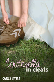 Title: Cinderella in Cleats, Author: Carly Syms