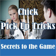 Title: Chick Pickup Tricks: Secrets of the Game (Dating Advice on How to Pickup Women & Sexy Girls), Author: Jacob Brown