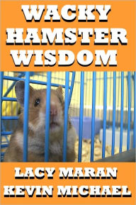 Title: Wacky Hamster Wisdom, Author: Lacy Maran