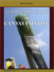 Title: Basic Guide to Canvas Painting, Author: Ben Hawkins