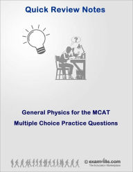 Title: General Physics for the MCAT: Multiple Choice Practice Questions, Author: Kumar