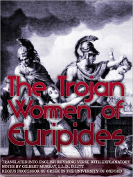 Title: The Trojan Women, Author: MURRAY GILBERT