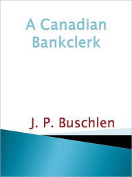 Title: A Canadian Bankclerk - New Century Edition with DirectLink Technology, Author: J. P. Buschlen