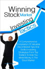 Winning Stock Market Investing Tactics: A Comprehensive Compilation Of Valuable Stock Market Tips And Skillful Investing Strategies From Top Traders To Help You Make Money In The Stock Market