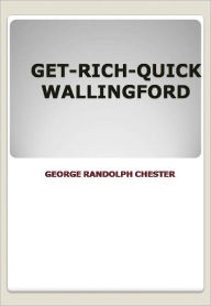 Title: Get-Rich-Quick Wallingford - New Century Edition with DirectLink Technology, Author: GEORGE RANDOLPH CHESTER