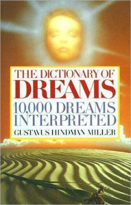 Title: 10,000 Dreams Interpreted (Full Version), Author: Gustavus Hindman Miller