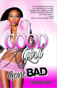 Title: Good Girl Gone Bad, Author: Danette Majette