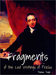 Title: Fragments Of The Lost Writings Of Proclus, Author: Thomas Taylor