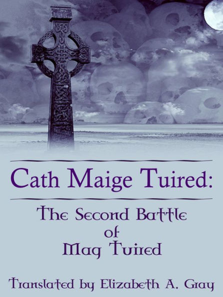Cath Maige Tuired: The Second Battle Of Mag Tuired