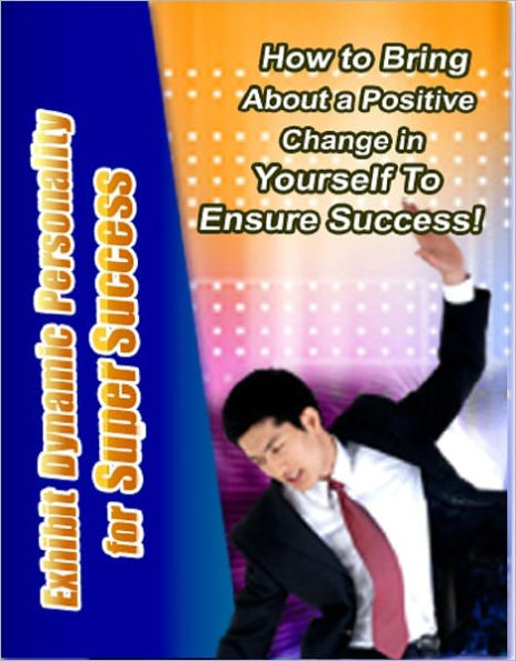 Exhibit Dynamic Personality for Super Success