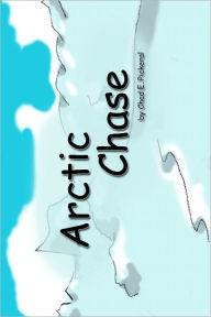 Title: Arctic Chase, Author: Chad Pickeral