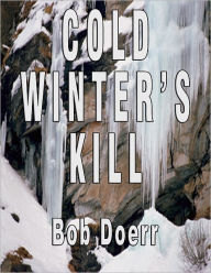 Title: Cold Winter's Kill, Author: Bob Doerr