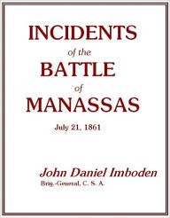 Title: Incidents of the Battle of Manassas [1885], Author: John Daniel Imboden