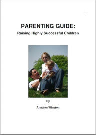 Title: PARENTING GUIDE: Raising Highly Successful Children, Author: Annalyn Winston