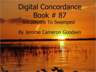 Title: Substitutes To Swamped - Digital Concordance Book 87, Author: Jerome Goodwin