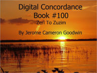 Title: Zeri To Zuzim - Digital Concordance Book 100, Author: Jerome Goodwin