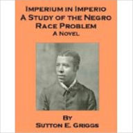 Title: Imperium in Imperio:A Study of the Negro A Novel Race Problem, Author: Sutton Elbert Griggs