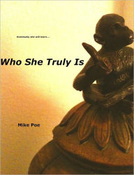 Title: Who She Truly Is, Author: Mike Poe