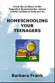 Title: Homeschooling Your Teenagers, Author: Barbara Frank