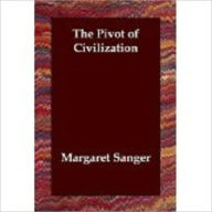 Title: The Pivot of Civilization by Sanger, Margaret, 1883-1966, Author: Margaret Sanger