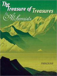 Title: The Treasure of Treasures for Alchemists, Author: Paracelsus