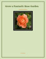 Grow a Fantastic Rose Garden