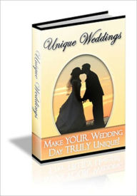 Title: Unique Weddings: Make Your Wedding Day Truly Unique, Author: Anonymous