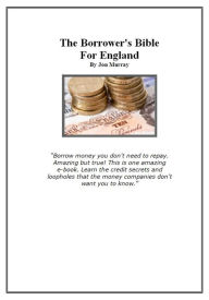Title: The Borrower's Bible For England, Author: Jon Murrary