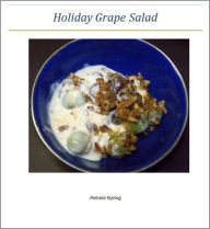Title: Holiday Grape Salad - An Illustrated Guide, Author: Pamela Kipling