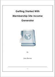 Title: Getting Started With Membership Site Income Generator, Author: John Brewer