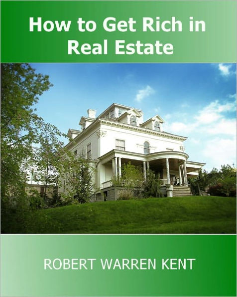 How To Get Rich In Real Estate: How to Make Money in Real Estate Investing