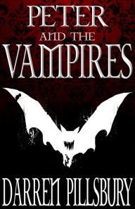 Title: PETER AND THE VAMPIRES (Volume One), Author: Darren Pillsbury