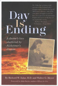 Title: Day is Ending: a doctor's love shattered by Alzheimer's disease, Author: Richard Zalar