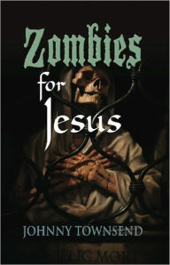 Title: Zombies for Jesus, Author: Johnny Townsend