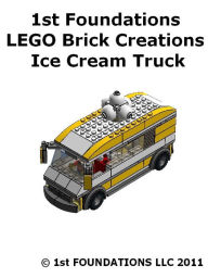Title: 1st Foundations LEGO Brick Creations - Instructions for an Ice Cream Truck, Author: 1st Foundations Llc