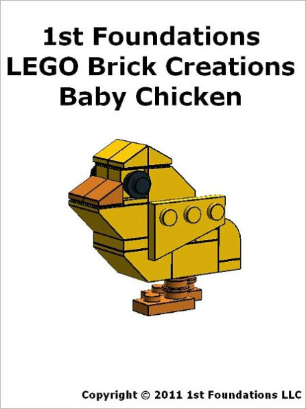 1st Foundations LEGO Brick Creations -Instructions for a Baby Chicken