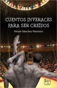 Title: Cuentos inveraces para ser creidos, Author: Hiram Sanchez Martinez