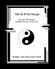 Title: MLM POD Magic, Author: Trinity Ann Mcleod Clark