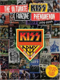 Title: KISS ARMY WORLDWIDE: The Ultimate KISS Fanzine Phenomenon 1976 - 2009, Author: Simmons Gene