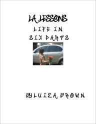 Title: LA Lessons: Life in Eight Parts, Author: Luiza Brown