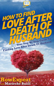 Title: How To Find Love After Death Of Husband, Author: HowExpert