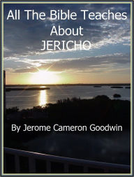 Title: JERICHO - All The Bible Teaches About, Author: Jerome Goodwin