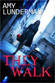 Title: They Walk, Author: Amy Lunderman